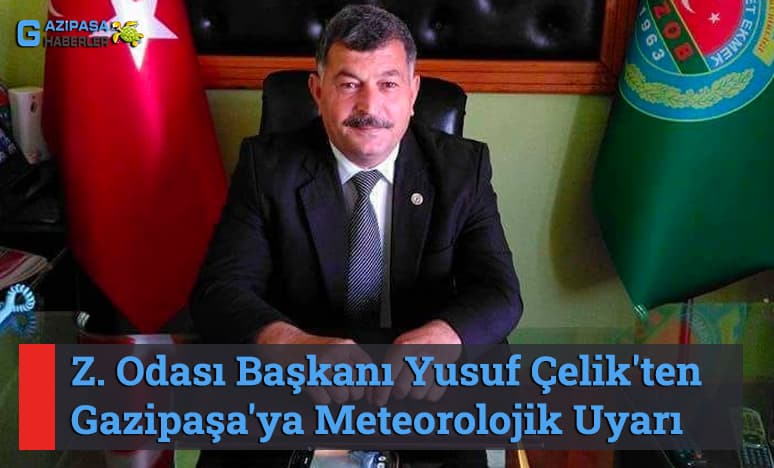 Ziraat Odası Başkanından Gazipaşa'ya Meteorolojik Uyarı
