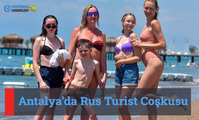 Antalyada Rus Turist Coşkusu...