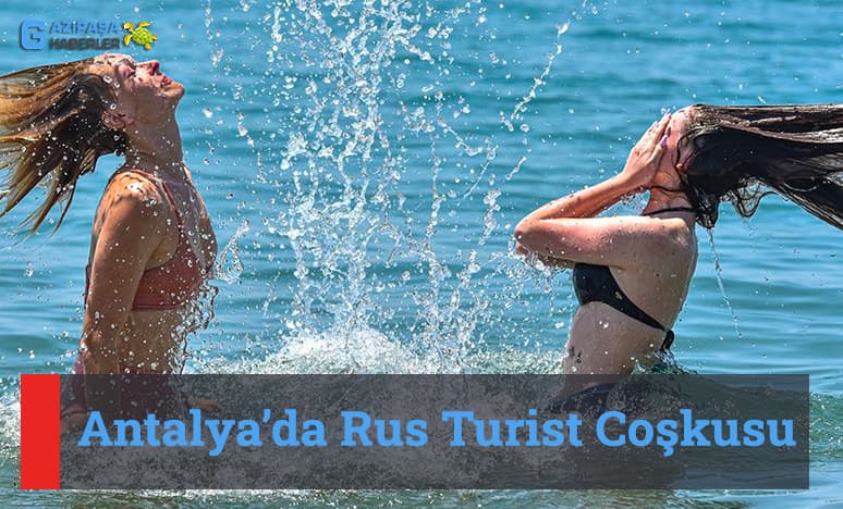 Antalyada Rus Turist Coşkusu...