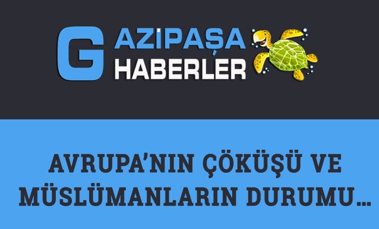 Avrupa’nın Çöküşü Ve Müslümanların Durumu…