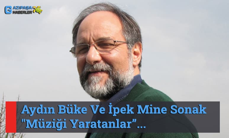 Aydın Büke Ve İpek Mine Sonak "Müziği Yaratanlar 