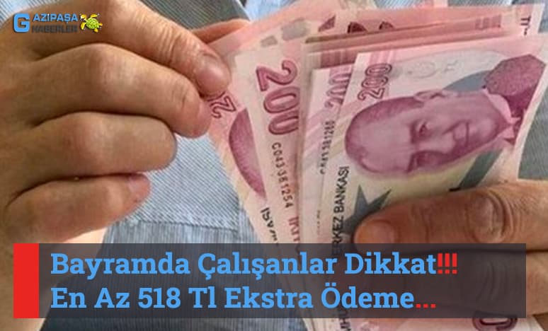 Bayramda Çalışanlar Dikkat!!! En Az 518 Tl Ekstra 