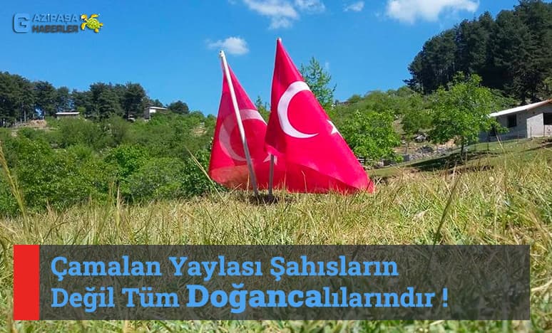 Çamalan Yaylası Şahısların Değil Tüm Doğancalılarındır !