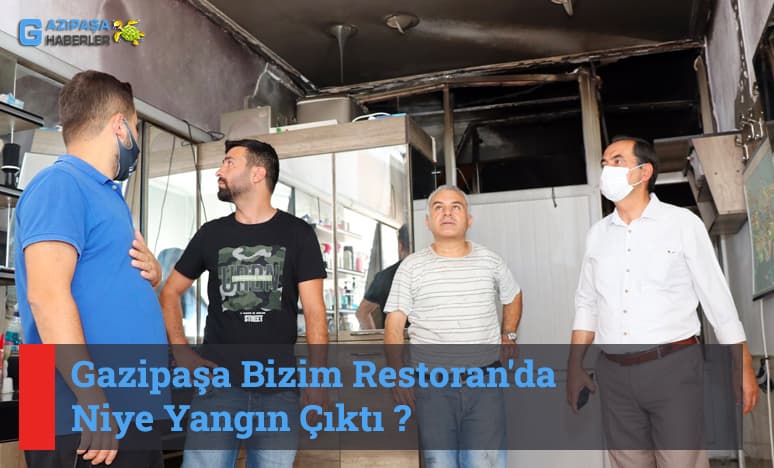 Gazipaşa Bizim Restoran'da Niye Yangın Çıktı?