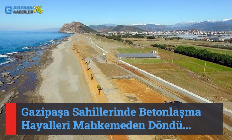 Gazipaşa Sahillerinde Betonlaşma Hayalleri Mahkemeden Döndü