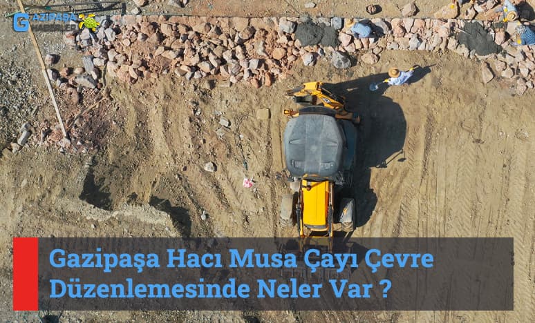 Gazipaşa Hacı Musa Çayı Çevre Düzenlemesi Devam Ediyor...