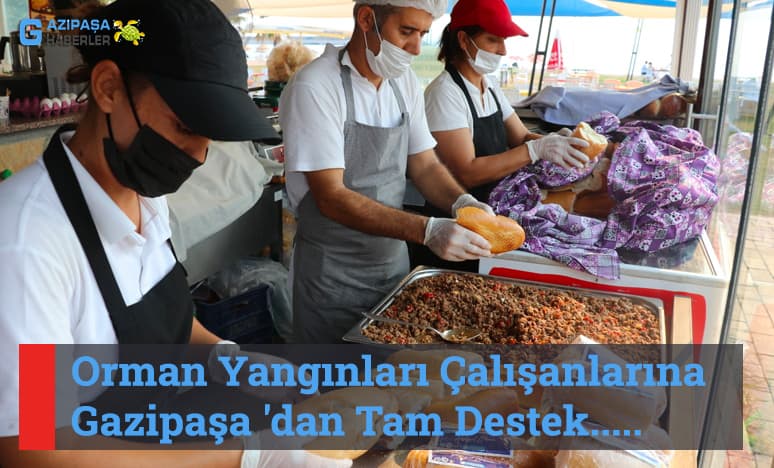 Orman Yangınları Çalışanlarına Gazipaşa 'dan Tam Destek...