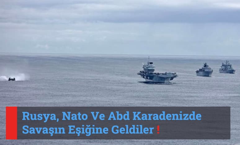 Rusya, Nato Ve Abd Savaşın Eşiğine Geldiler!