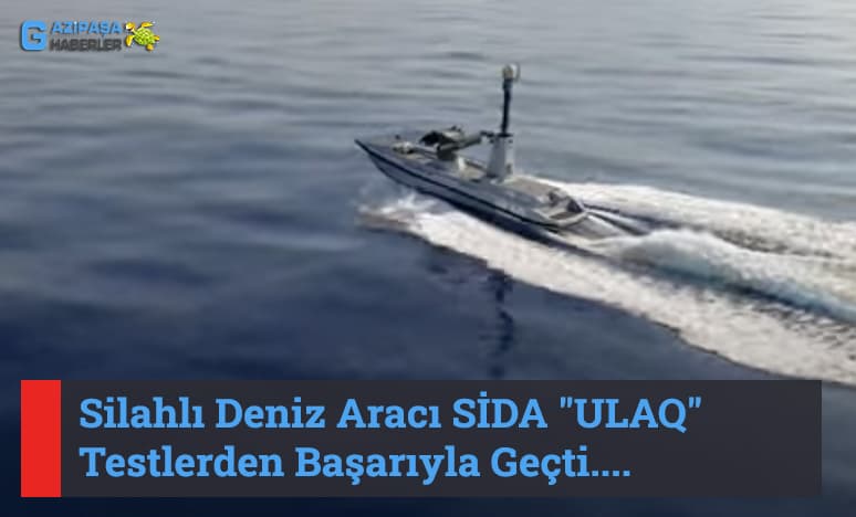 Silahlı Deniz Aracı Sida "Ulaq" Testlerden Başarıyla Geçti...