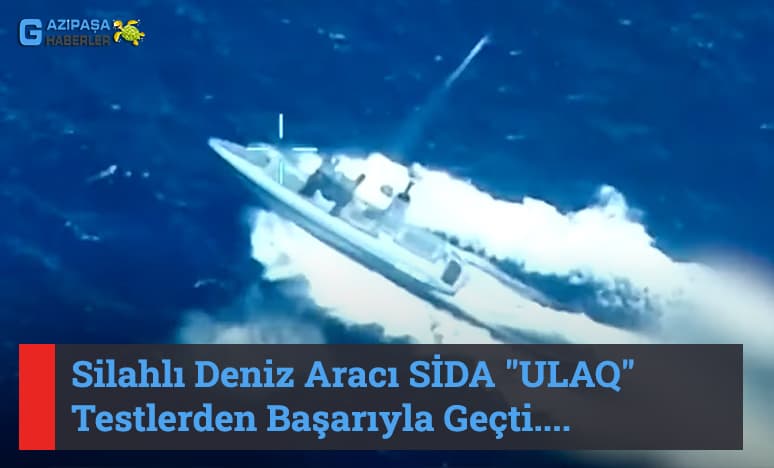 Silahlı Deniz Aracı Sida "Ulaq" Testlerden Başarıyla Geçti...