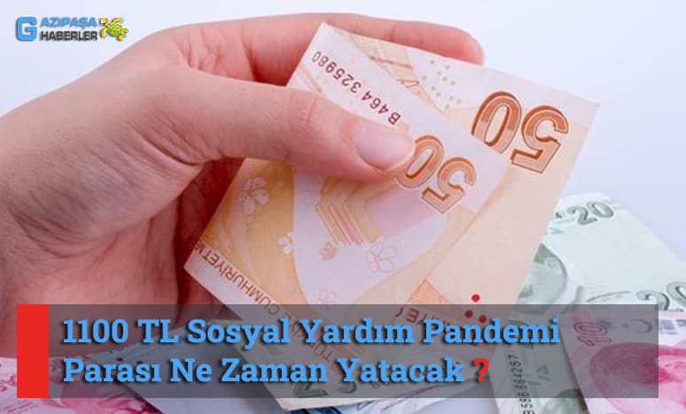 1100 Tl Sosyal Yardım Pandemi Parası Ne Zaman Yatacak?