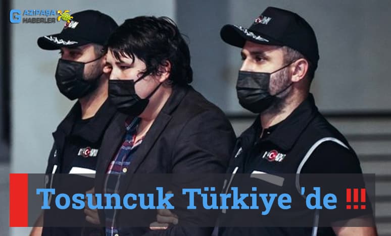 Son Dakika Haber- Tosuncuk Türkiye 'de...