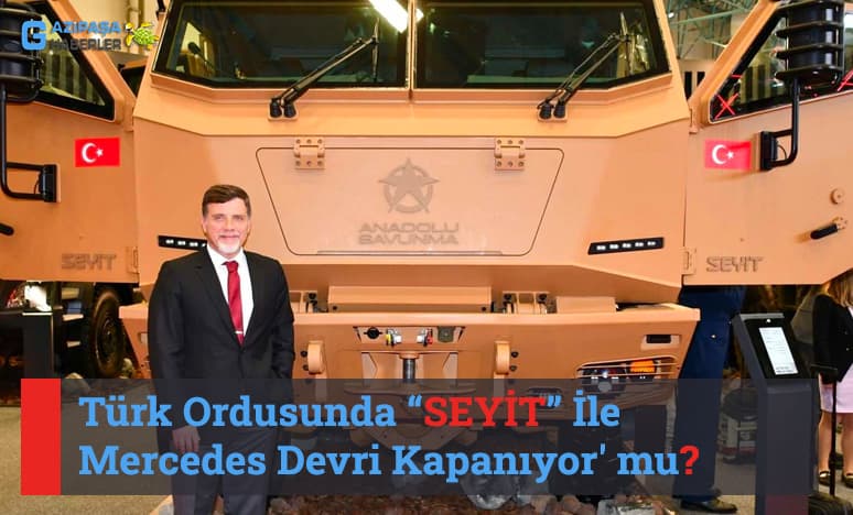 Türk Ordusunda SEYİT İle Mercedes Devri Kapanıyor' mu?