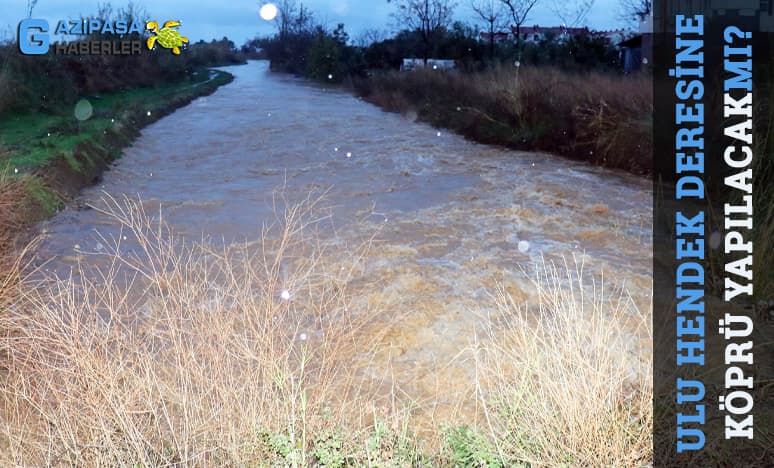 Gazipaşada Ulu Hendek Deresine Köprü Yapılacakmı?